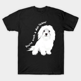 You're a Tease! : Maltese Edition T-Shirt